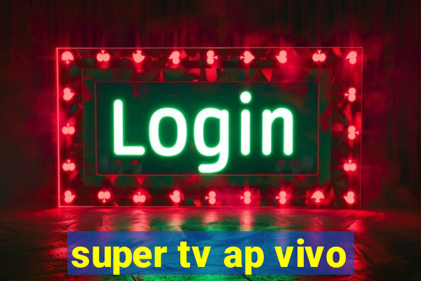 super tv ap vivo